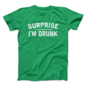 green suprise i'm drunk tshirt