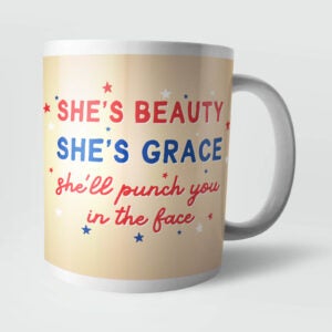 she's beauty and she's grace she'll punch you in the face novelty gift mug